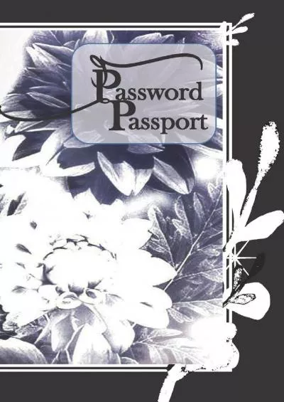 [PDF]-Passport Password: Internet Address Password Keeper Logbook Petals Butter-fly Black White Customize Page Organizer Notebook Tracker with Alpha Tab Tips/5”x7” 140 Page (70 Sheet)