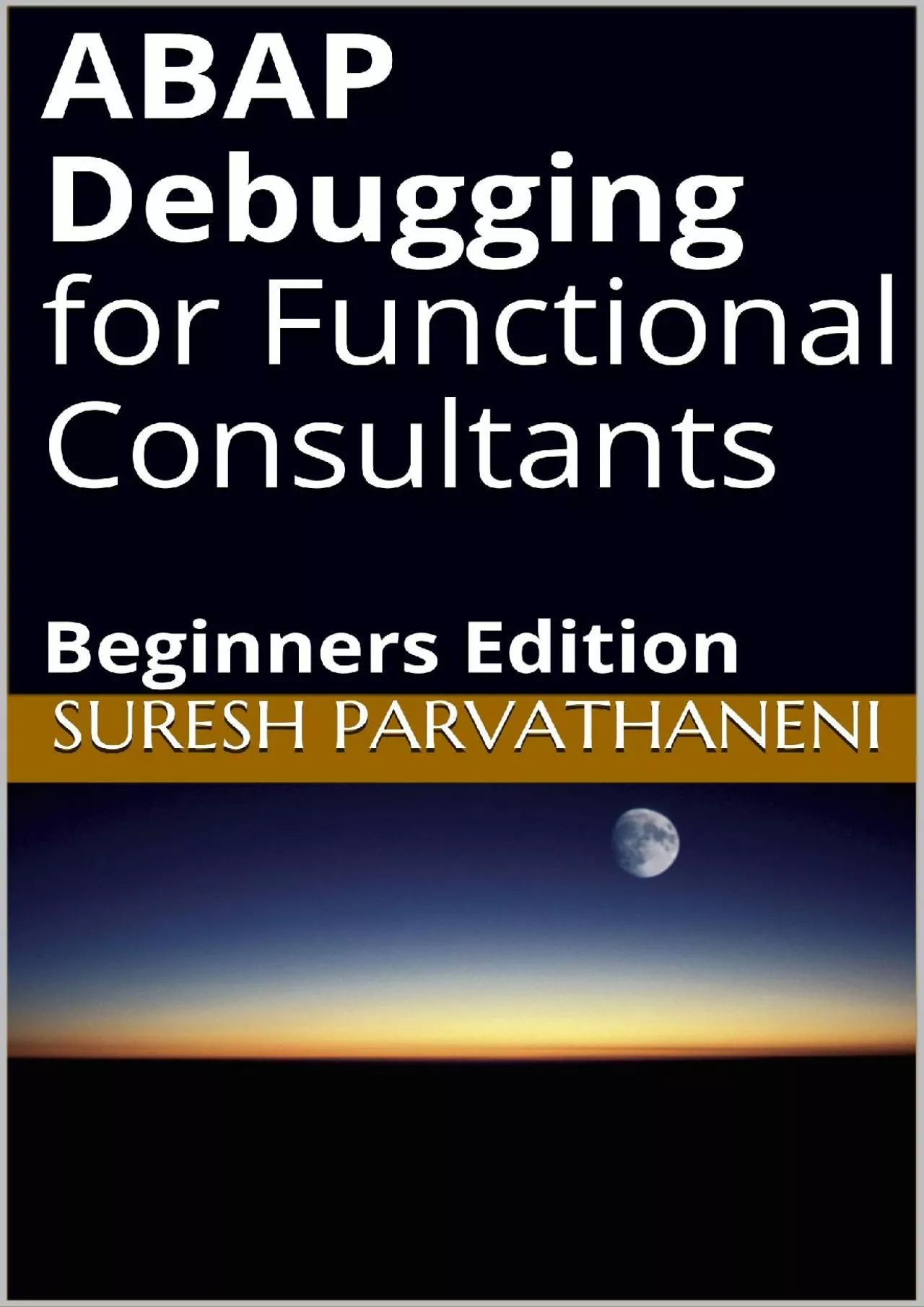 PDF-[READ]-ABAP Debugging for Functional Consultants: Beginners Edition