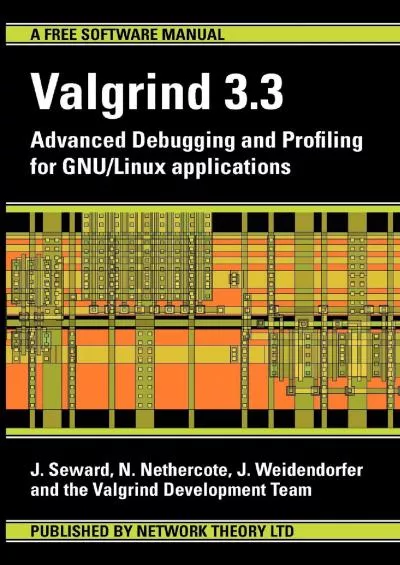 [BEST]-Valgrind 3.3 - Advanced Debugging and Profiling for Gnu/Linux Applications