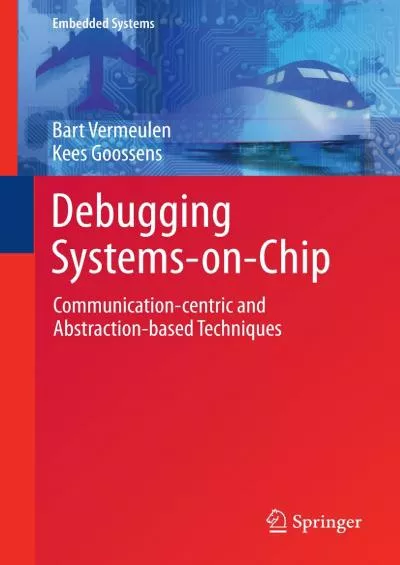 [DOWLOAD]-Debugging Systems-on-Chip: Communication-centric and Abstraction-based Techniques (Embedded Systems)