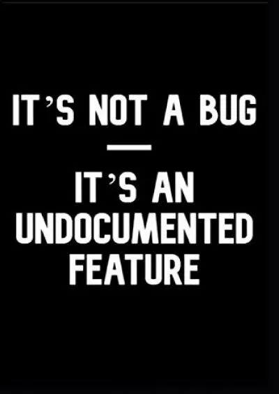 [FREE]-It\'s not a bug - it\'s an undocumented feature : journal Notebook, 100 Pages, 6 x 9 inches -A Funny Journal for programmers, ... , sons, family or ... Gift, 100pages 6x9 Soft Cover, Matte Finish