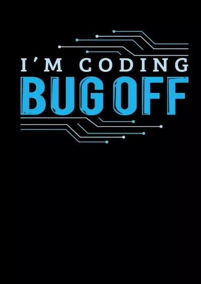 [DOWLOAD]-I\'m Coding Bug Off: Blank Lined Notebook Journal Diary Softcover 6x9 - Programming Computer Code Programmer Gift