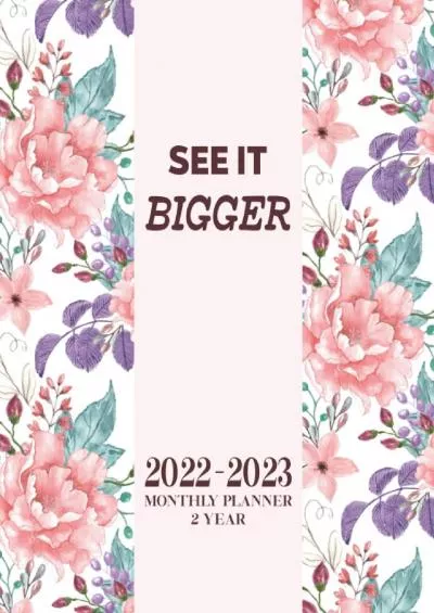 [READ]-See it Bigger Planner 2022-2023 Monthly: January 2022 to December 2023 with Contacts  Password log, 24 Months Agenda Planner Calendar Schedule ... Notes and Goals, 8.5”x11”, Floral Cover