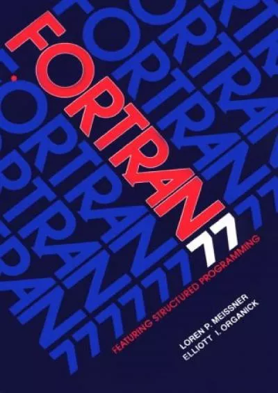 [READ]-Fortran 77: Featuring Structured Programming (3rd Edition)