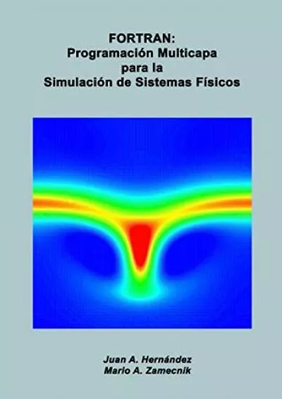 [DOWLOAD]-FORTRAN: Programación Multicapa para la Simulación de Sistemas Físicos (Spanish Edition)