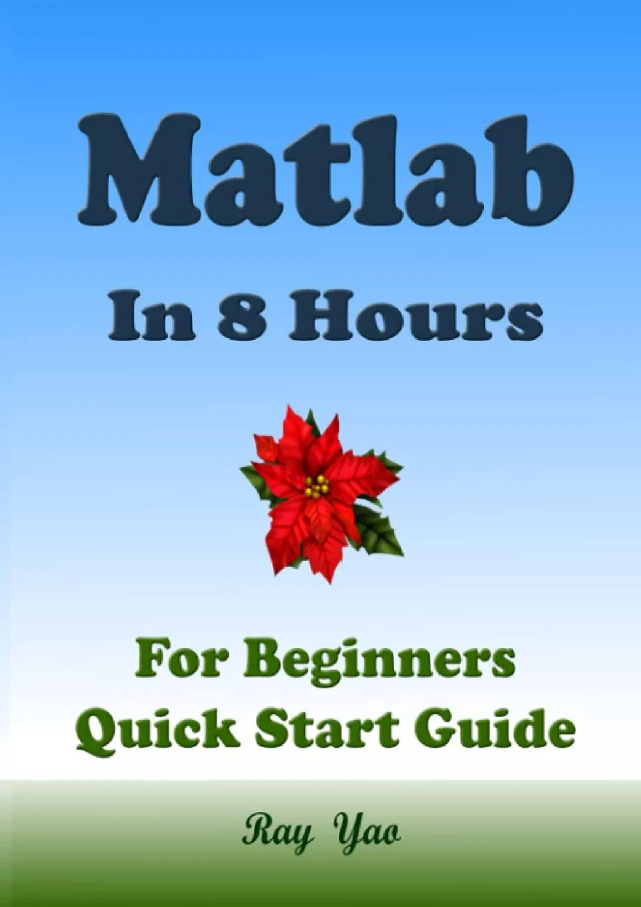 [READING BOOK]-MATLAB Programming, For Beginners, Quick Start Guide: Matlab Language Crash