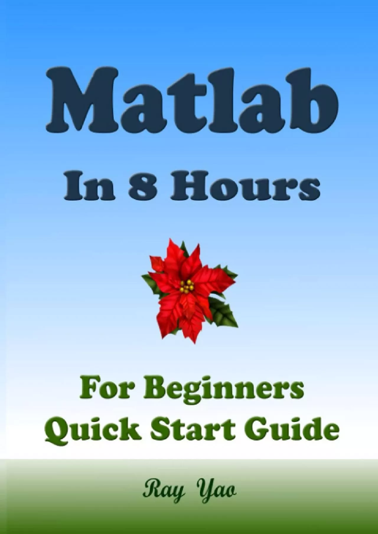 PDF-[READING BOOK]-MATLAB Programming, For Beginners, Quick Start Guide: Matlab Language Crash