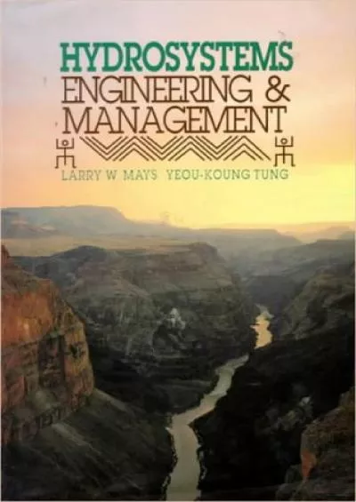 [READING BOOK]-Hydrosystems Engineering and Management (MCGRAW HILL SERIES IN WATER RESOURCES AND ENVIRONMENTAL ENGINEERING)