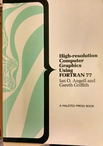 [FREE]-High-Resolution Computer Graphics using FORTRAN 77