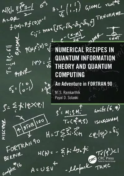 [eBOOK]-Numerical Recipes in Quantum Information Theory and Quantum Computing: An Adventure in FORTRAN 90