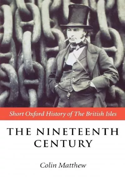 [READING BOOK]-The Nineteenth Century: The British Isles 1815-1901 (Short Oxford History of the British Isles)