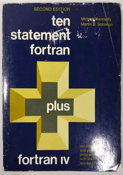 [PDF]-Ten Statement Fortran Plus Fortran IV: Sensible, Modular, and Structured Programming With Watfor and Watfiv