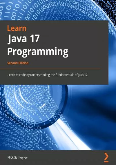 [BEST]-Learn Java 17 Programming: Learn the fundamentals of Java Programming with this updated guide with the latest features, 2nd Edition