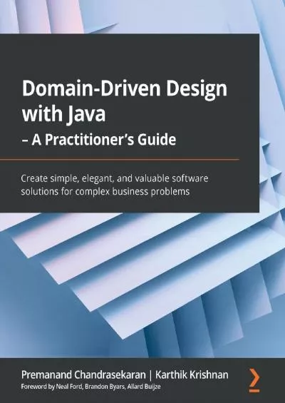 [DOWLOAD]-Domain-Driven Design with Java - A Practitioner\'s Guide: Create simple, elegant, and valuable software solutions for complex business problems