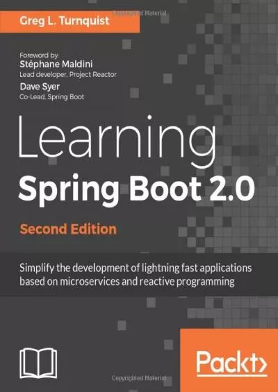 [DOWLOAD]-Learning Spring Boot 2.0 - Second Edition: Simplify the development of lightning fast applications based on microservices and reactive programming