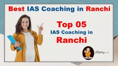 Top IAS Coaching Classes in Ranchi