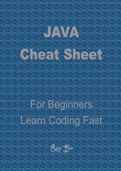 [eBOOK]-JAVA Cheat Sheet, Cover the Basic JAVA Syntaxes, A Reference Guide: JAVA Programming Syntax Book, Syntax Table  Chart, Quick Study Workbook