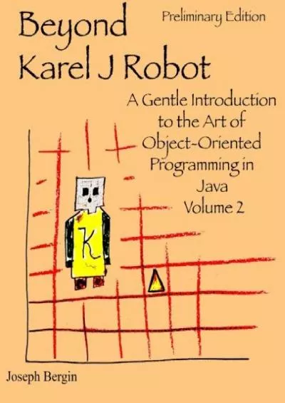 [eBOOK]-Beyond Karel J Robot: A Gentle Introduction to the Art of Object-Oriented Programming in Java, Volume 2