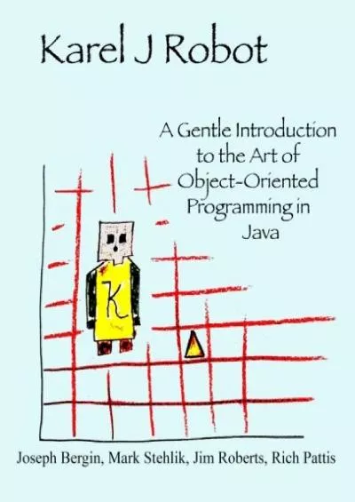 [READING BOOK]-Karel J Robot: A Gentle Introduction to the Art of Object-Oriented Programming in Java