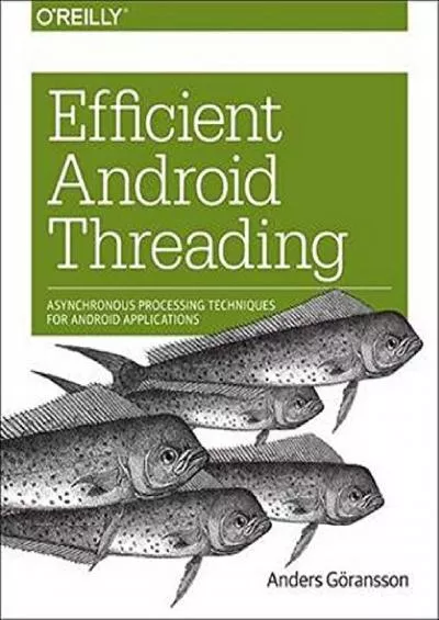 [DOWLOAD]-Efficient Android Threading: Asynchronous Processing Techniques for Android Applications