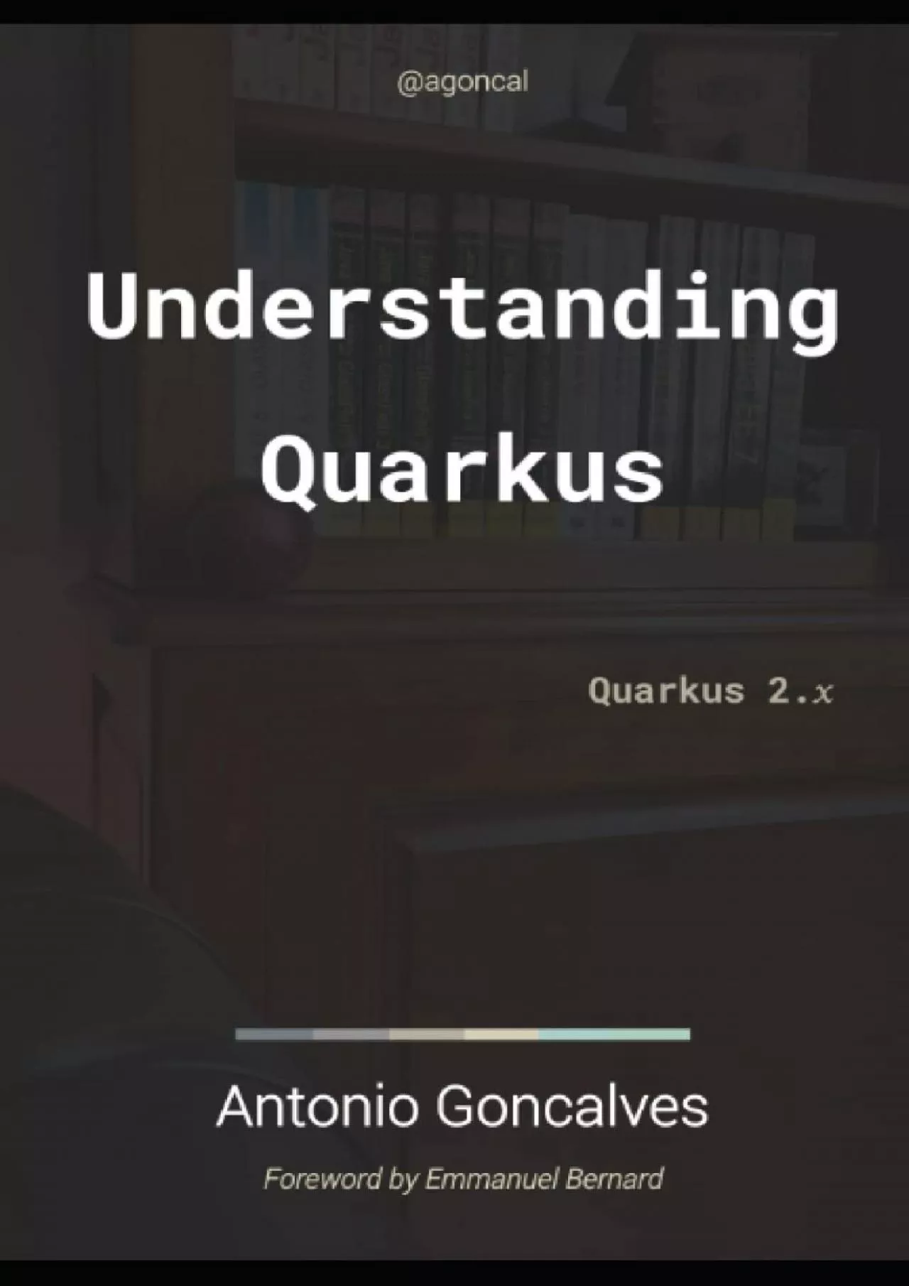 PDF-[eBOOK]-Understanding Quarkus: Quarkus 2.x (agoncal fascicles)