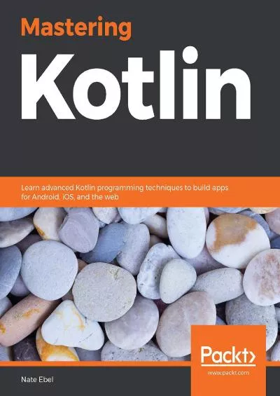 [PDF]-Mastering Kotlin: Learn advanced Kotlin programming techniques to build apps for