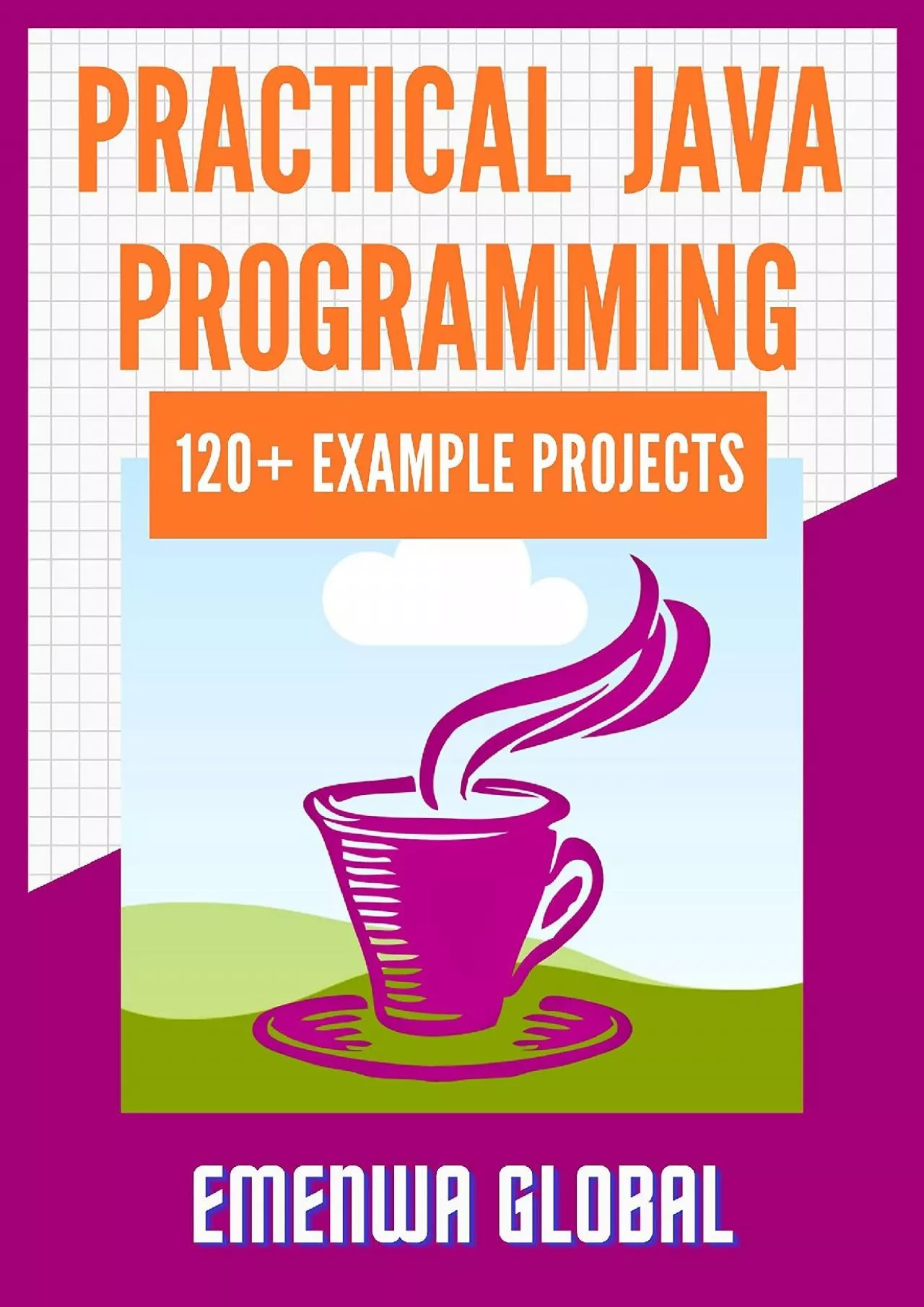 PDF-[DOWLOAD]-Practical Java Programming: 120+ Practical Java Programming Practices And Projects