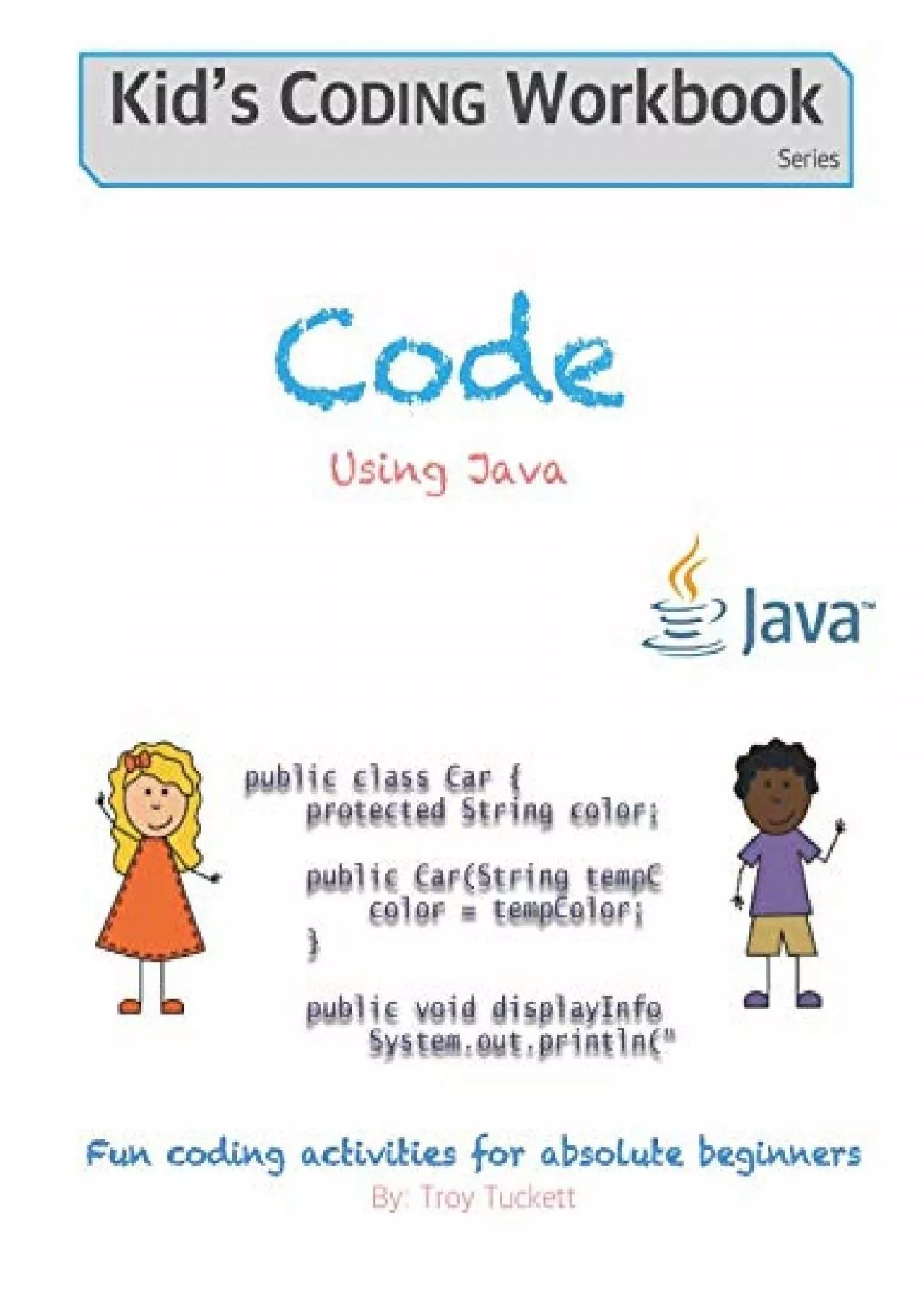 [READING BOOK]-Code Using Java: Fun coding activities for absolute beginners (Kids Coding