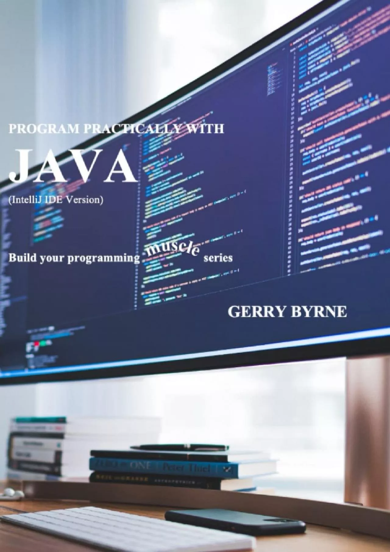 PDF-[BEST]-Program Practically With Java (IntelliJ IDE Version) (Build your programming MUSCLE