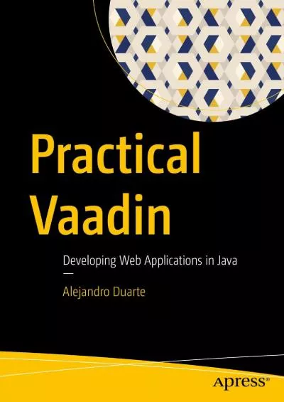 [BEST]-Practical Vaadin: Developing Web Applications in Java