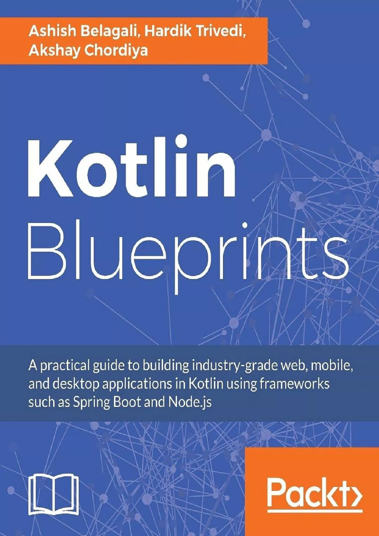 [DOWLOAD]-Kotlin Blueprints: A practical guide to building industry-grade web, mobile,