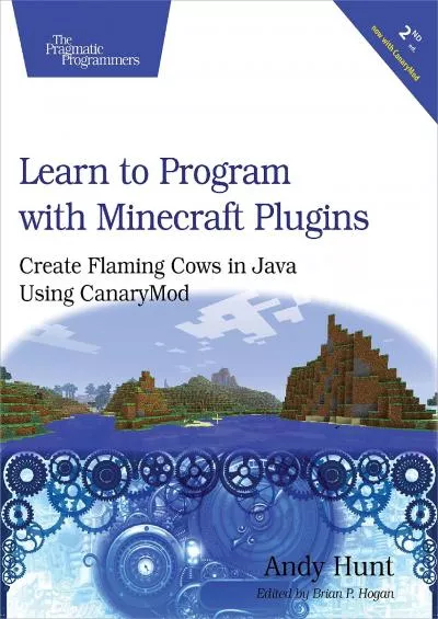 [READ]-Learn to Program with Minecraft Plugins: Create Flaming Cows in Java Using CanaryMod
