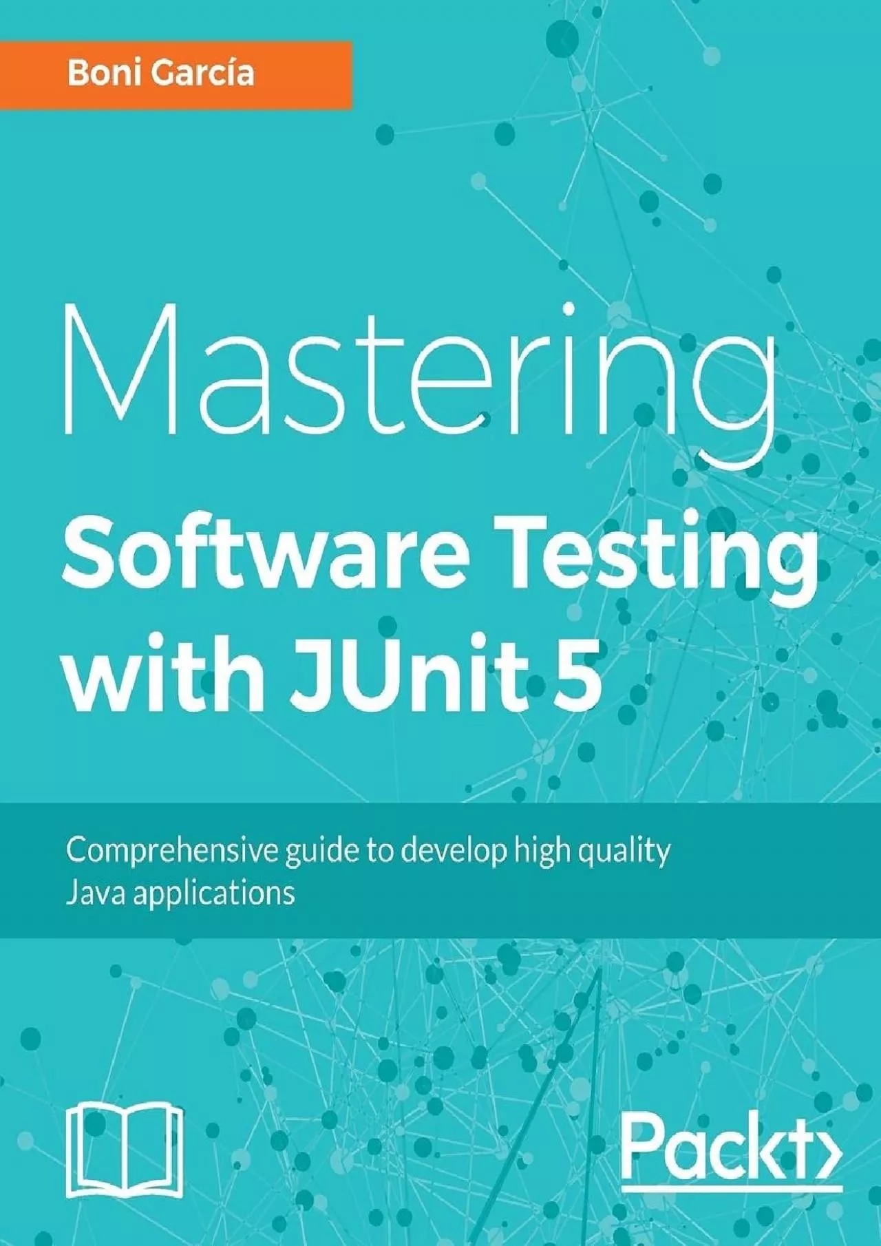 [eBOOK]-Mastering Software Testing with JUnit 5: Comprehensive guide to develop high quality