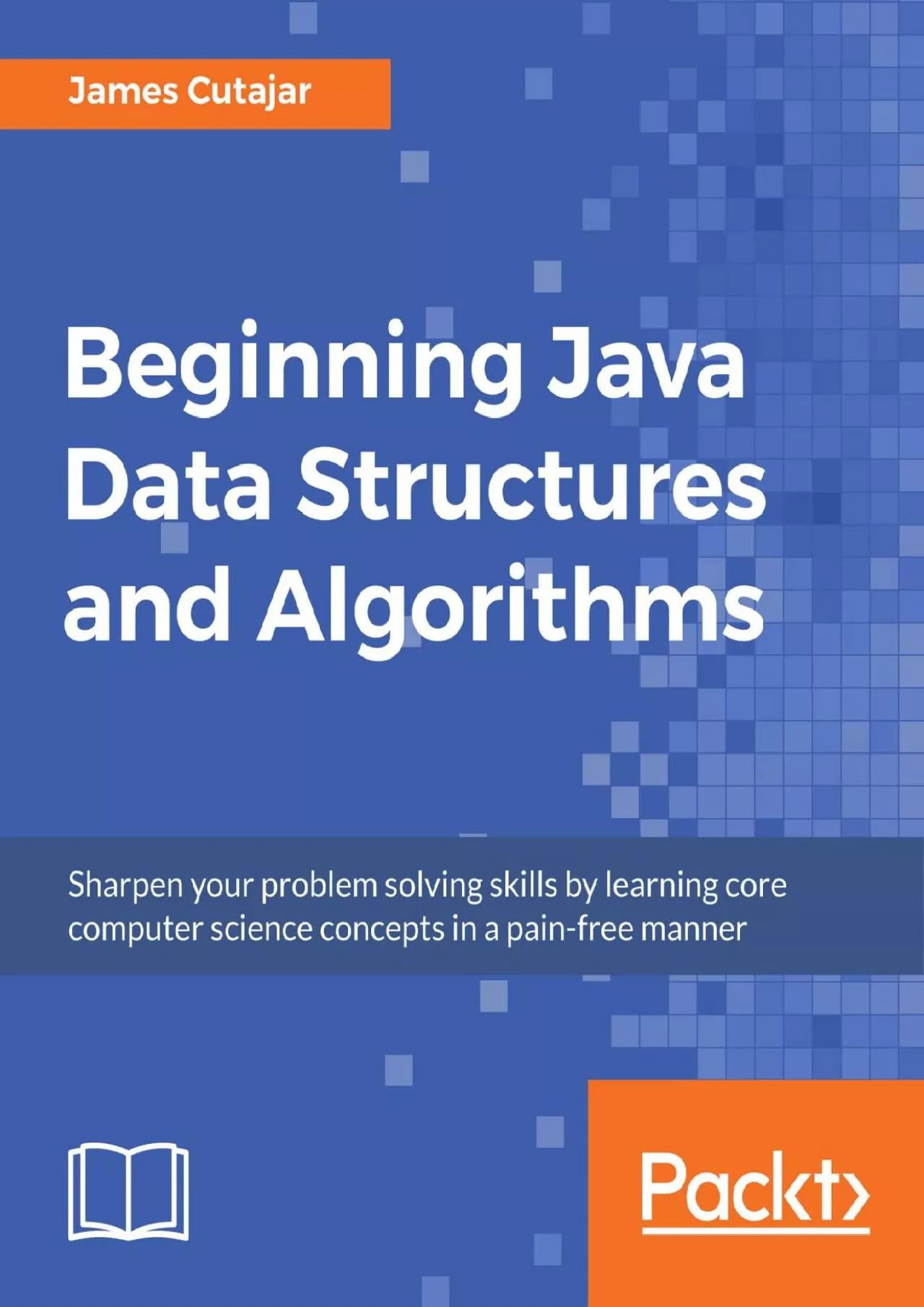 PDF-[DOWLOAD]-Beginning Java Data Structures and Algorithms: Sharpen your problem solving