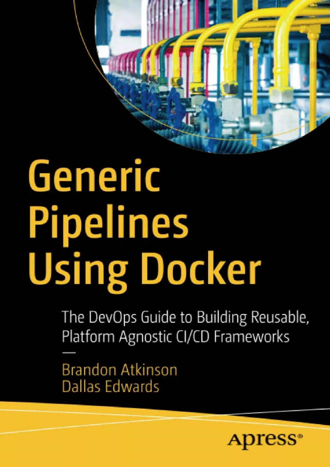[READING BOOK]-Generic Pipelines Using Docker: The DevOps Guide to Building Reusable,