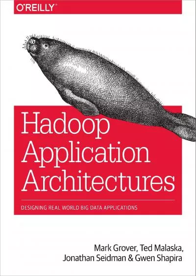 [READ]-Hadoop Application Architectures: Designing Real-World Big Data Applications