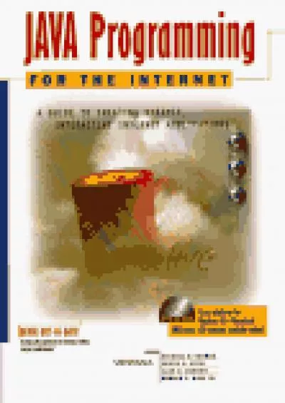 [BEST]-Java Programming for the Internet: A Guide to Creating Dynamic, Interactive Internet Applications