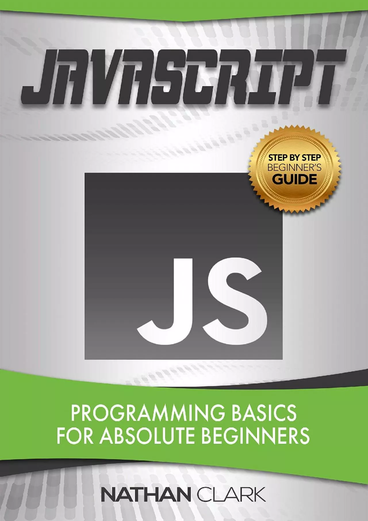 PDF-[eBOOK]-JavaScript: Programming Basics for Absolute Beginners (Step-By-Step JavaScript