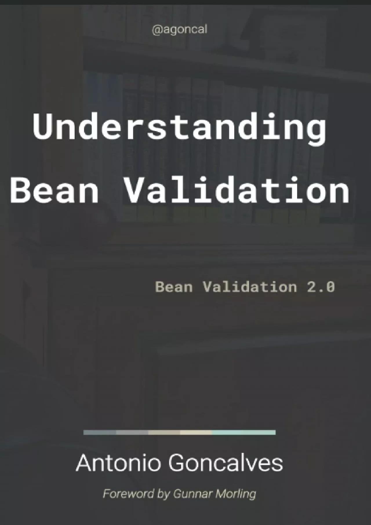 [PDF]-Understanding Bean Validation 2.0: Bean Validation (agoncal fascicles)
