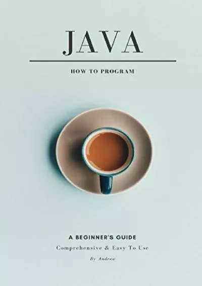 [READING BOOK]-Java How to Program: A Beginner\'s Guide, Comprehensive and Easy to Use