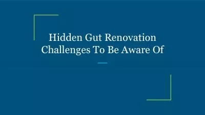 Hidden Gut Renovation Challenges To Be Aware Of