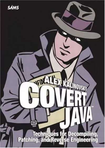 [DOWLOAD]-Covert Java: Techniques for Decompiling, Patching, and Reverse Engineering