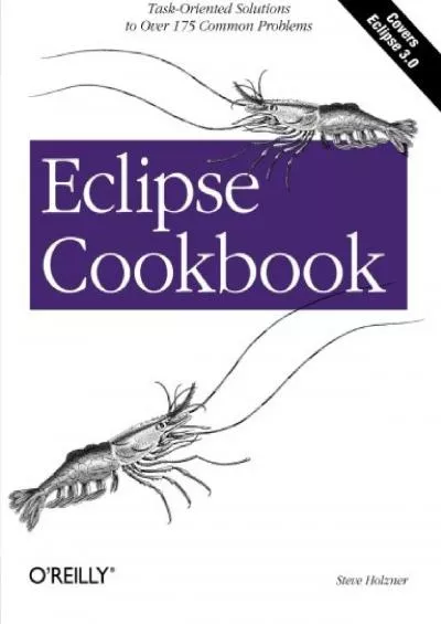 [eBOOK]-Eclipse Cookbook: Task-Oriented Solutions to Over 175 Common Problems
