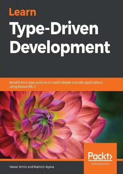 [BEST]-Learn Type-Driven Development: Benefit from type systems to build reliable and