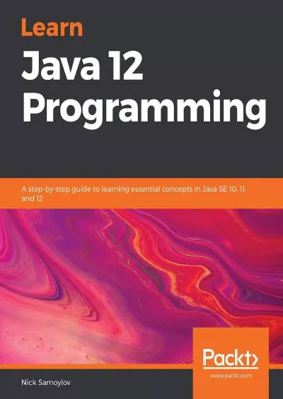 [READ]-Learn Java 12 Programming: A step-by-step guide to learning essential concepts