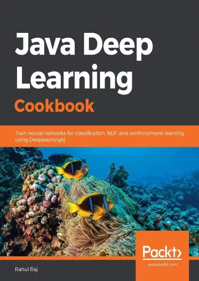 [eBOOK]-Java Deep Learning Cookbook: Train neural networks for classification, NLP, and reinforcement learning using Deeplearning4j