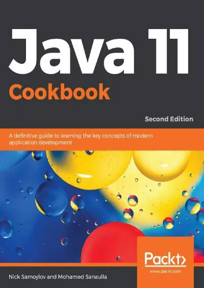 [PDF]-Java 11 Cookbook: A definitive guide to learning the key concepts of modern application development, 2nd Edition