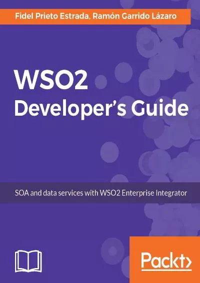 [eBOOK]-WSO2 Developer\'s Guide: SOA and data services with WSO2 Enterprise Integrator