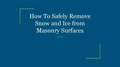 How To Safely Remove Snow and Ice from Masonry Surfaces