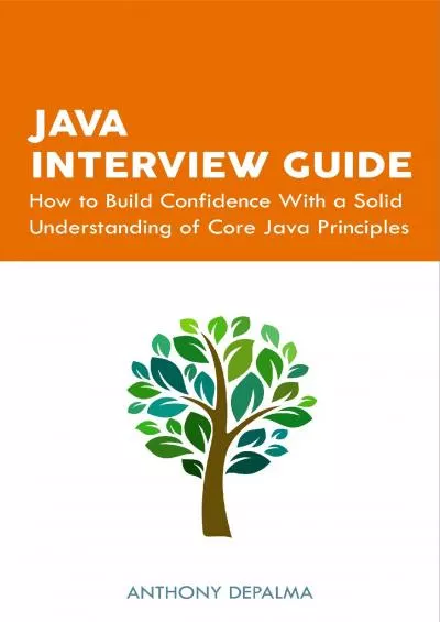 [PDF]-Java Interview Guide: How to Build Confidence With a Solid Understanding of Core Java Principles